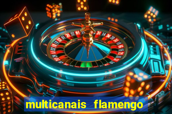 multicanais flamengo e corinthians